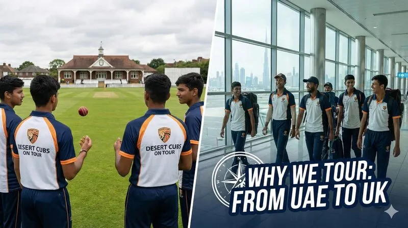 Why We Tour — Desert Cubs Cricket Academy Blog
